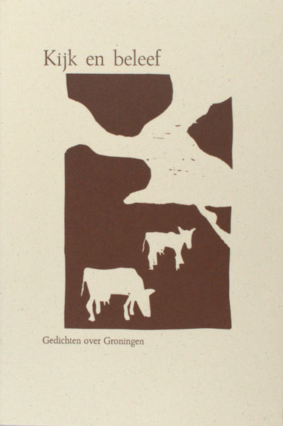 Ronner, Dick (samenstelling). Kijk en beleef. Gedichten over Groningen.