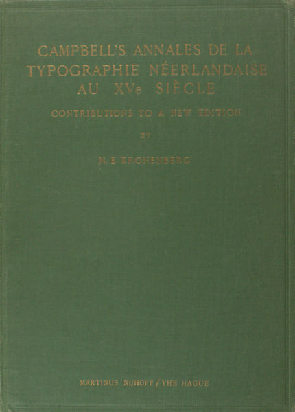 Kronenberg, M.E. Campbell’s Annales de la Typographie Néerlandaise au XVe Siècle. Contributions to a New Edition.