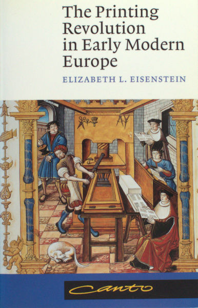 Eisenstein, Elizabeth L. The Printing Revolution in Early Modern Europe.