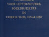 Schook, Cornelis Handboekje voor letterzetters, boekdrukkers en correctors, 1854 & 1860. Fotoherdruk, voorzien van een inleiding en gegisters op personen en termen uit het handboekje door Frans A. Janssen.