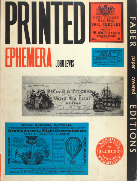Lewis, John. Printed Ephemera. The changing use of type and letterforms in English and American printing.