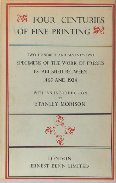 Morison, Stanley. Four centuries of fine printing, two hundred and seventy-two examples of the work of presses established between 1465 and 1924, with an historical introduction.