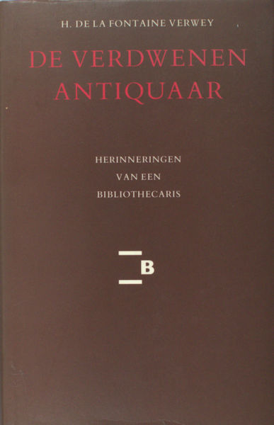 Fontaine Verwey, H. de la. De verdwenen Antiquaar. En andere herinneringen van een bibliothecaris.