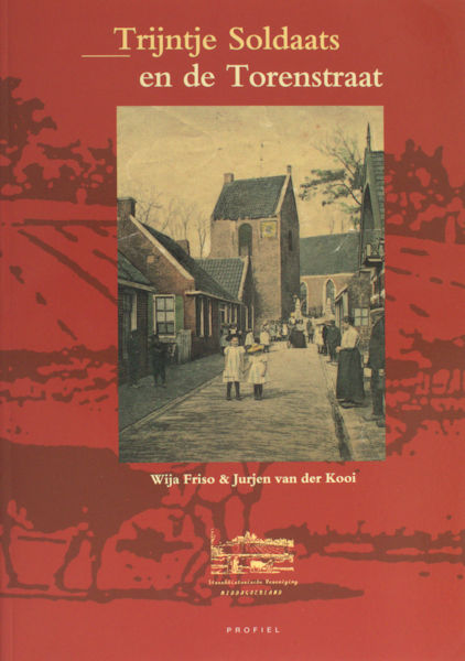 Friso, Wija & Jurjen van der Kooi. Trijntje Soldaats en de Torenstraat.