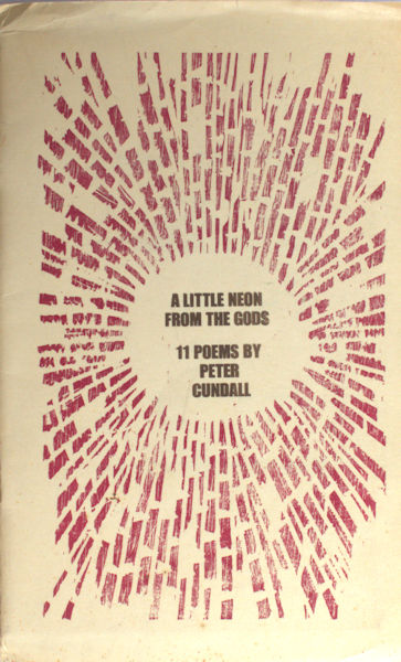 Cundall, Peter. A Little Neon from The Gods 11 poems.