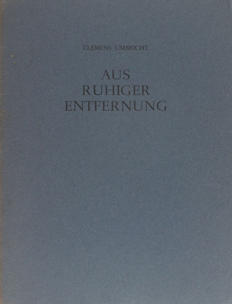 Umbricht, Clemens. Aus ruhiger Entfernung.