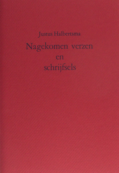 Halbertsma, Justus. Nagekomen verzen en schrijfsels