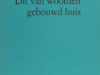 Toorn, Willem van. Dit van woorden gebouwd huis.