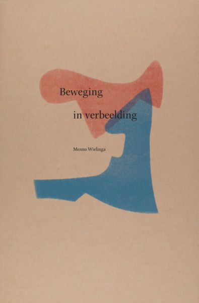 Wielinga, Menno. Bewegen in verbeelding.