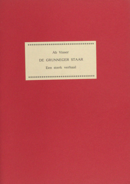Visser, Ab. De Grunneger staar. Een sterk verhaal.