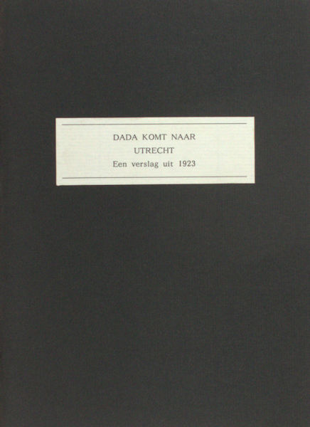 Dada komt naar Utrecht. Een verslag uit 1923.