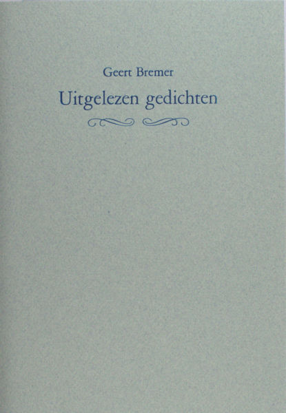 Bremer, Geert. Uitgelezen gedichten.
