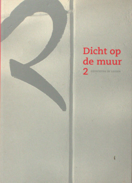 Meij, Marleen van der. Dicht op de muur 2. Gedichten in Leiden.