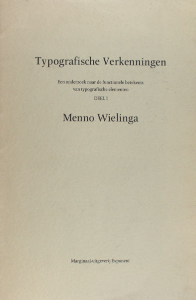 Wielinga, Menno. Typografische verkenningen. Een onderzoek naar de functionele betekenis van typografische elementen. Deel I.