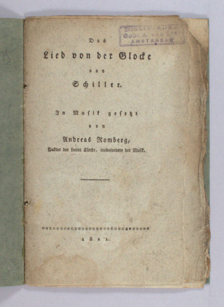 Schiller, Friedrich von - Andreas Romberg Dar Lied von der Glocke von Schiller. In Musik gesetzt von Andreas Romberg.