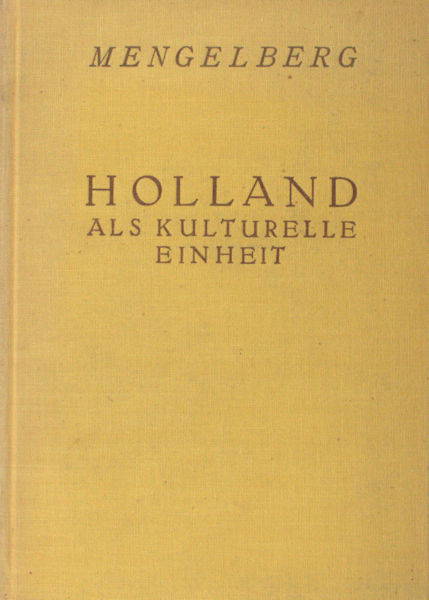 Mengelberg, Rudolf. Holland als kulturelle Einheit.