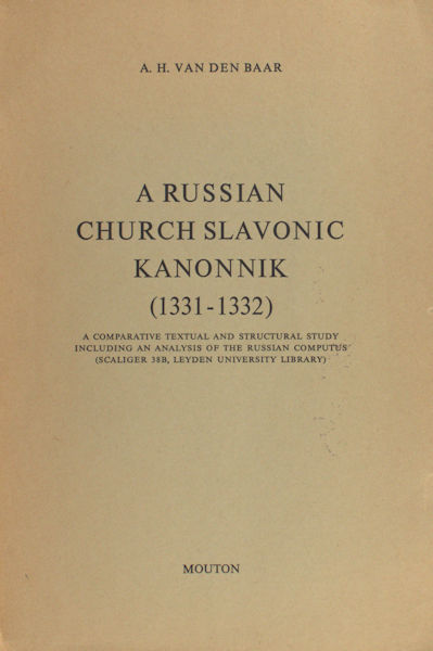 Baar, A.H. van den. A Russian church Slavonic kannonik (1332 - 1332).