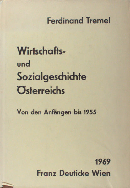 Tremel, Ferdinand. Wirtschafts- und Sozialgeschichte Österreichs.