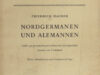 Maurer, Friedrich. Nordgermanen und Alemannen. Studien zur germanischen und frühdeutschen Sprachgesichte, Stammes- und Volkskunde.