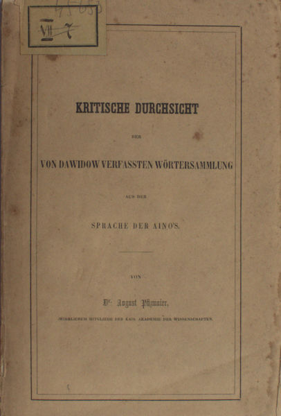 Pfizmaier, August. Kritische Durchsicht von Dawidow verfassten Wörtersammlung aus der Sprache der Aino's.