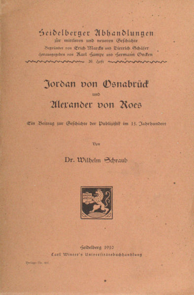 Schraub, Wilhelm. Jordan von Osnabruck und Alexander von Roes. Ein Beitrag zur Geschichte der Publizistik im 13. Jahrhundert.