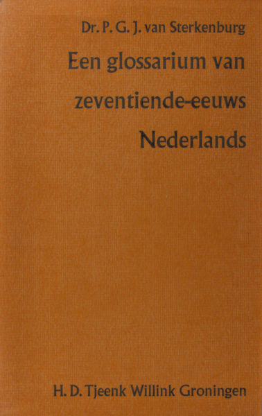 Sterkenburg, P.G.J. van. Een glossarium van zeventiende-eeuws Nederlands.