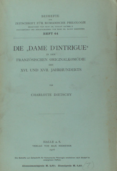 Dietscht, Charlotte. Die Dame d'iintrique in der französischen Originalkomödie des XVI. und XVII. Jahrhunderts.