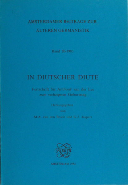 Broek, M.A. van den & G.J. Jaspers (Hrsg.). In diutscher Diute. Festschrift für Anthonÿ van der Lee zum sechzigsten Geburtstag