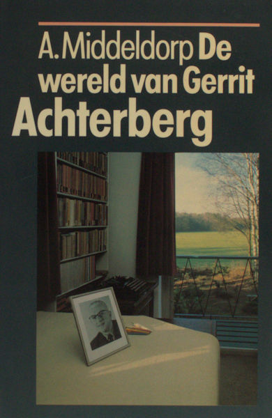 Achterberg - Middeldorp, A. De wereld van Gerrit Achterberg.