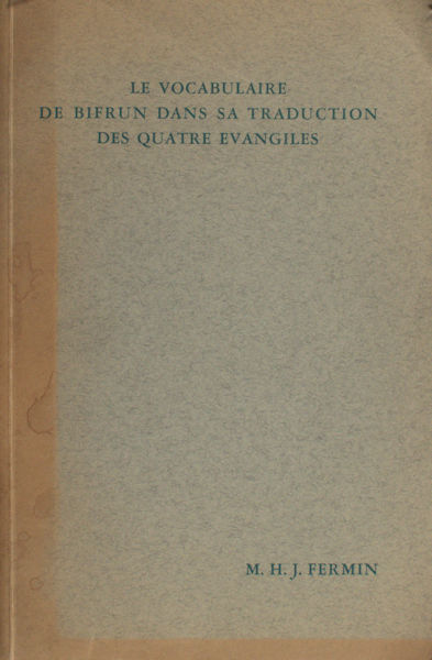 Fermin, M.H.J. La vocabulaire de Bifrun dans sa traduction des quatre evangiles.