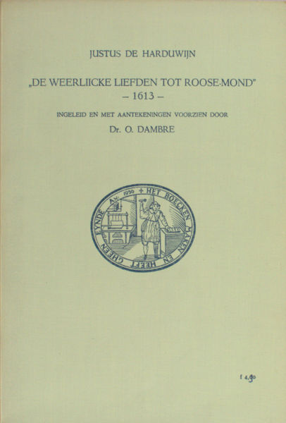 Harduwijn, Justus de. De weerliicke liefden tot roose-mond.