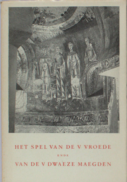 Hoebeke, Marcel (ed.). Het spel van de V vroede ende van de V dwaeze maegden.