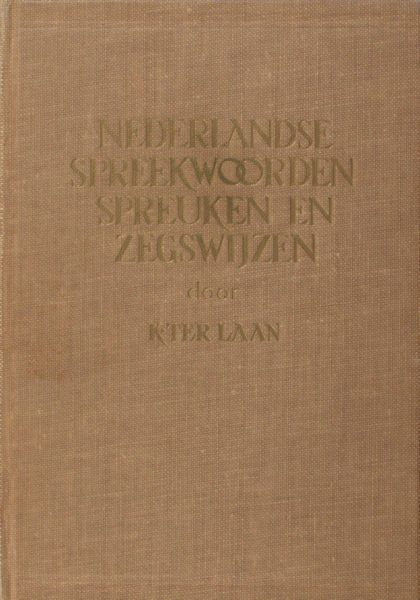 Laan, K. ter. Nederlandsche spreekwoorden en zegswijzen.