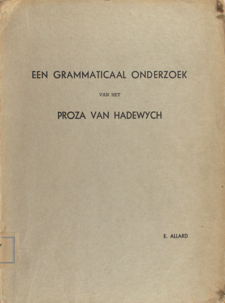 Allard, E. Een grammaticaal onderzoek van het proza van Hadewych.