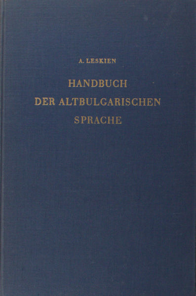 Leskien, A. Handbuch der altbugarischen (altkichenslavischen) Sprache.