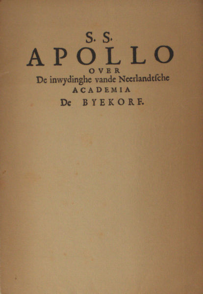 Sixti, Suffridi (= Sjoerd Sytzes). Apollo over de inwijdinghe vande Neerlandsche Academia de Byekorf, ghesticht door D.S. Coster Amsterdammer.