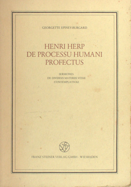 Herp, Henri / Epiney-Burgard, Georgette (ed.). De processu humani profectus. Sermones de diversis meteriis vitae contemplativae.