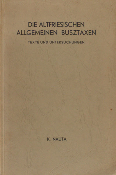 Nauta, K. Die altfriesischen allgemeinen Busztaxen.