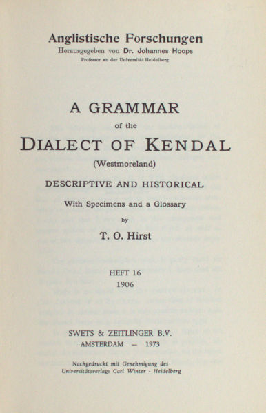 Hirst, T.O. A grammar of the dialect of Kendal (Westmoreland). Descriptive and historical