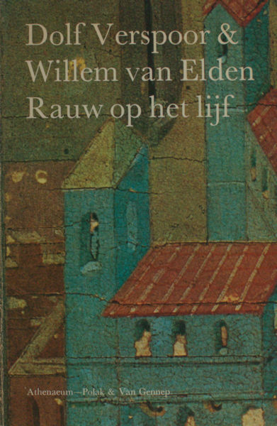 Angiolieri & Tolomei - Dolf Verspoor & Willem van Elden. Rauw op het lijf.