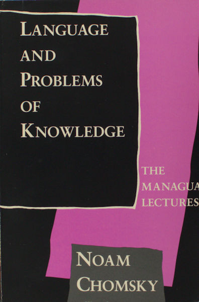 Chomsky, Chomsky. Language and problems of knowledge. The Mangua lectures