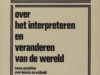 Chomsky, Noam. Over het interpreteren en veranderen van de wereld. Twee opstellen over kennis en vrijheid.