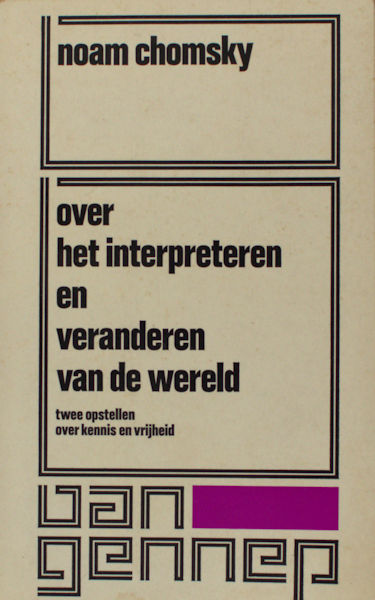 Chomsky, Noam. Over het interpreteren en veranderen van de wereld. Twee opstellen over kennis en vrijheid.