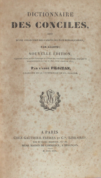 Filsjean, L'Abbé. Dictionnaire des Conciles, suivi d'une collection des canons les plus remarquables.