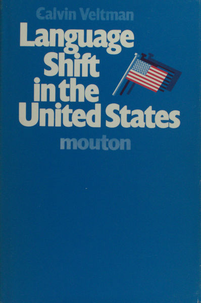 Veltman, Calvin. Language shift in the United States.