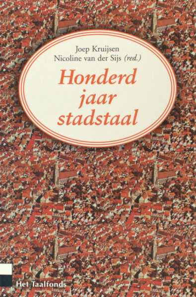 Kruijsen, Joep & Nicoline van der Sijs (red.). Honderd jaar stadstaal.