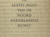 Boon, K.G. De eerste bloei van de Noord- Nederlandse kunst.