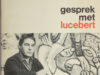 Nonymus, A. (=Johan van Eikeren). Gesprek met Lucebert.