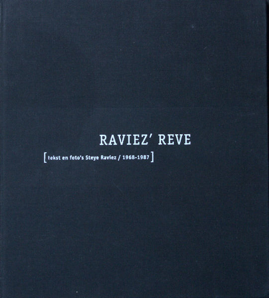 Reve, Gerard - Steye Raviez. Raviez' Reve. [tekst en foto's Steye Raviez/ 1968 -1987]