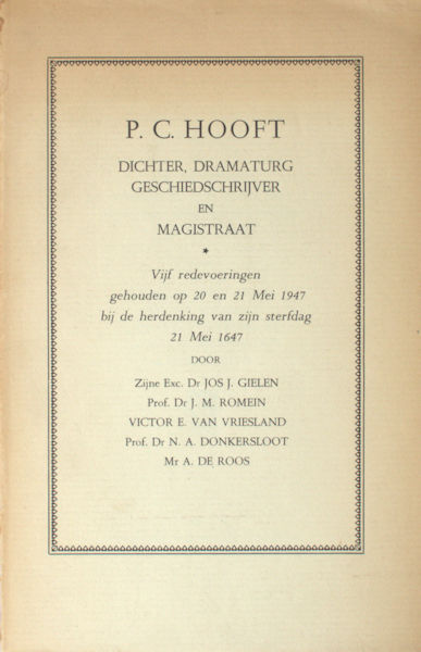 Gielen, J.H. e.a. P.C.Hooft. Dichter, Dramaturg, Geschiedschrijver en Magistraat. Vijf redevoeringen gehouden op 20 en 21 Mei 1947 bij de herdenking van zijn sterfdag 21 Mei 1647.